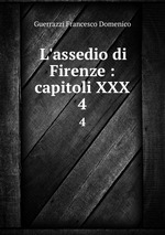 L`assedio di Firenze : capitoli XXX. 4