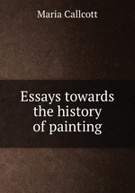 Essays towards the history of painting