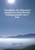 Geschichte der Mnchner geisseln in schwedischer Gefangenschaft vom 7. Juni