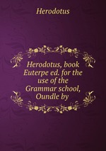 Herodotus, book Euterpe ed. for the use of the Grammar school, Oundle by