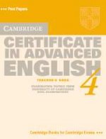 Cambridge Certificate in Advanced English 4 Teacher`s Book Examination papers from University of Cam