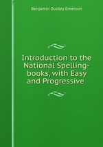 Introduction to the National Spelling-books, with Easy and Progressive