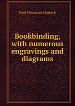 Bookbinding, with numerous engravings and diagrams