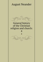 General history of the Christian religion and church:. 4