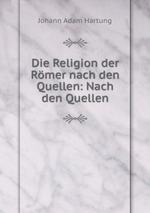 Die Religion der Rmer nach den Quellen: Nach den Quellen