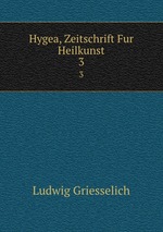 Hygea, Zeitschrift Fur Heilkunst. 3