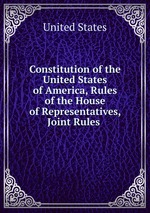 Constitution of the United States of America, Rules of the House of Representatives, Joint Rules
