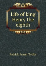 Life of king Henry the eighth