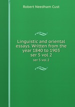 Linguistic and oriental essays. Written from the year 1840 to 1903. ser 5 vol 2