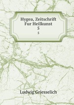 Hygea, Zeitschrift Fur Heilkunst. 5