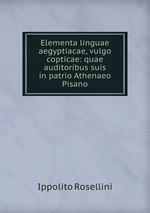 Elementa linguae aegyptiacae, vulgo copticae: quae auditoribus suis in patrio Athenaeo Pisano