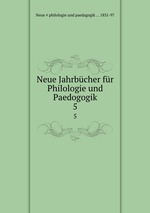 Neue Jahrbcher fr Philologie und Paedogogik. 5