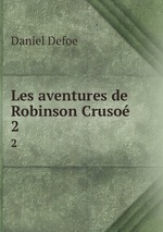 Les aventures de Robinson Cruso. 2
