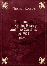 The tourist in Spain, Biscay and the Castiles. pt. 901