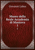 Museo della Reale Accademia di Mantova. 1