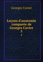 Leons d`anatomie compare de Georges Cuvier. 5