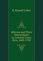 Africans and Their Descendants in Colonial Costa Rica, 1600-1750