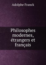 Philosophes modernes, trangers et franais