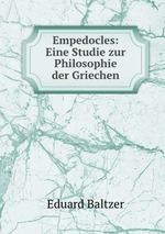 Empedocles: Eine Studie zur Philosophie der Griechen