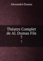 Thatre Complet de Al. Dumas Fils. 7