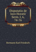 Disputatio de loco Horatii Serm. I, 6, 74-76