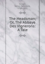 The Headsman; Or, The Abbaye Des Vignerons: A Tale