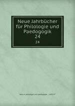 Neue Jahrbcher fr Philologie und Paedogogik. 24
