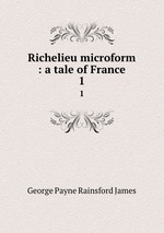 Richelieu microform : a tale of France. 1