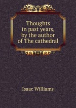 Thoughts in past years, by the author of The cathedral