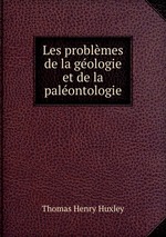 Les problmes de la gologie et de la palontologie