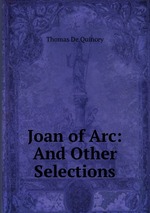 Joan of Arc: And Other Selections