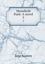 Mansfield Park: A novel. 2