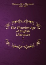 The Victorian Age of English Literature. 1