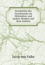 Geschichte des Geschmacks im Mittelalter und andere Studien auf dem Gebiete