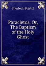 Paracletos, Or, The Baptism of the Holy Ghost