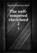 The well-tempered clavichord. 2