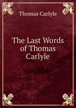 The Last Words of Thomas Carlyle