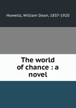 The world of chance : a novel