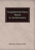 Supplementary Work in Arithmatic