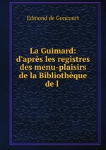 La Guimard: d`aprs les registres des menu-plaisirs de la Bibliothque de l