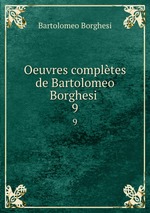 Oeuvres compltes de Bartolomeo Borghesi .. 9