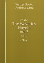 The Waverley Novels. no. 7