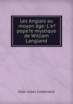 Les Anglais au moyen ge: L`e?pope?e mystique de William Langland