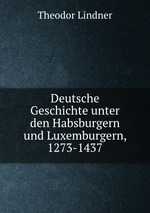 Deutsche Geschichte unter den Habsburgern und Luxemburgern, 1273-1437