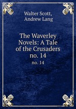 The Waverley Novels: A Tale of the Crusaders. no. 14