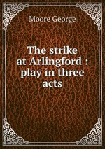 The strike at Arlingford : play in three acts