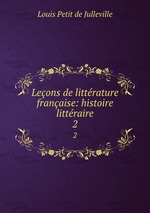 Leons de littrature franaise: histoire littraire. 2