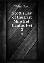 Scott`s Lay of the Last Minstrel: Cantos I-vi.. 2