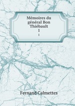 Mmoires du gnral Bon Thibault. 1