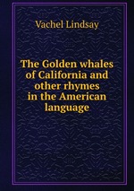 The Golden whales of California and other rhymes in the American language